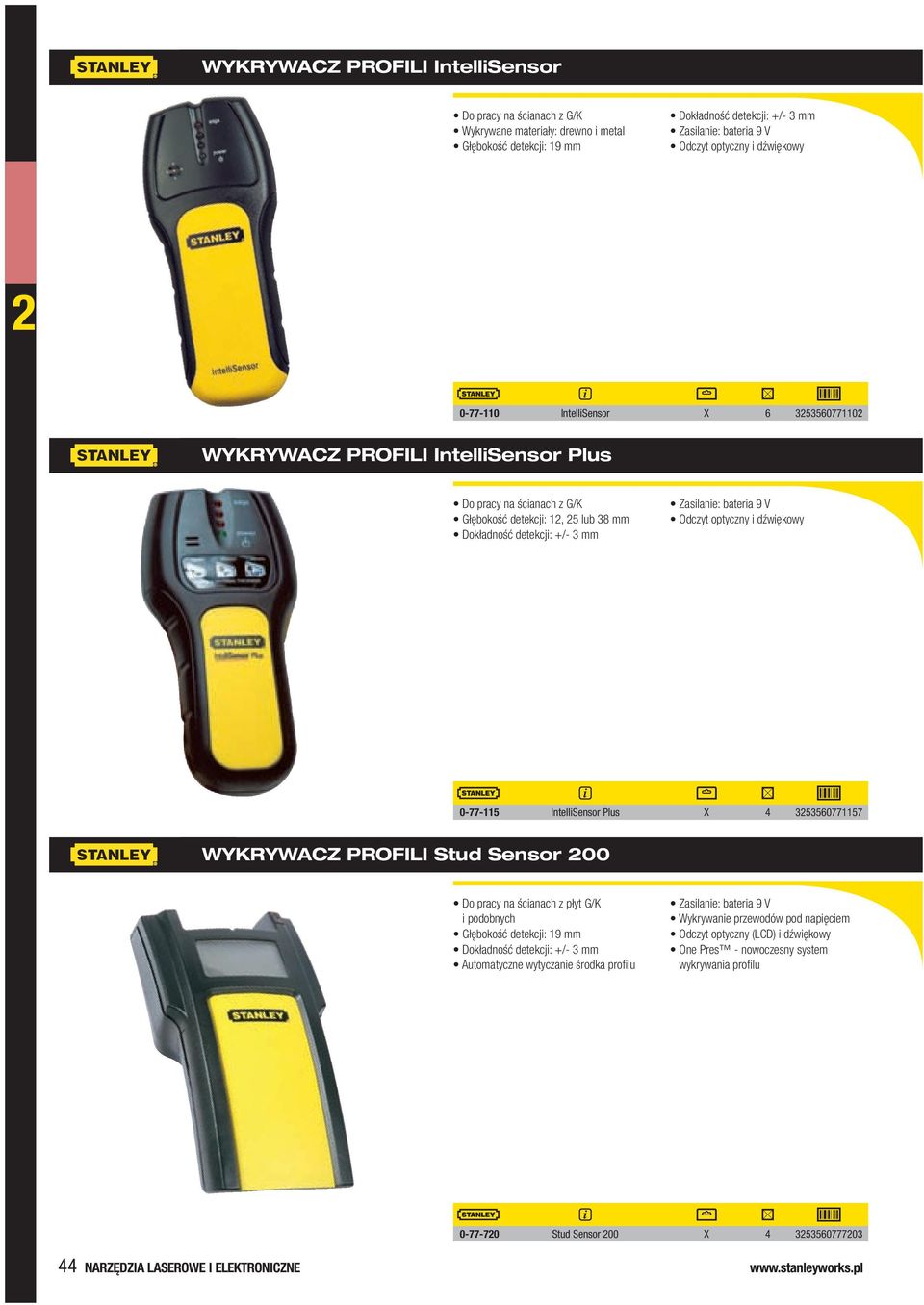 V Odczyt optyczny i dźwiękowy 0-77-115 IntelliSensor Plus X 4 353560771157 wykrywacz ProFiLi stud sensor 00 Do pracy na ścianach z płyt G/K i podobnych Głębokość detekcji: 19 mm Dokładność detekcji: