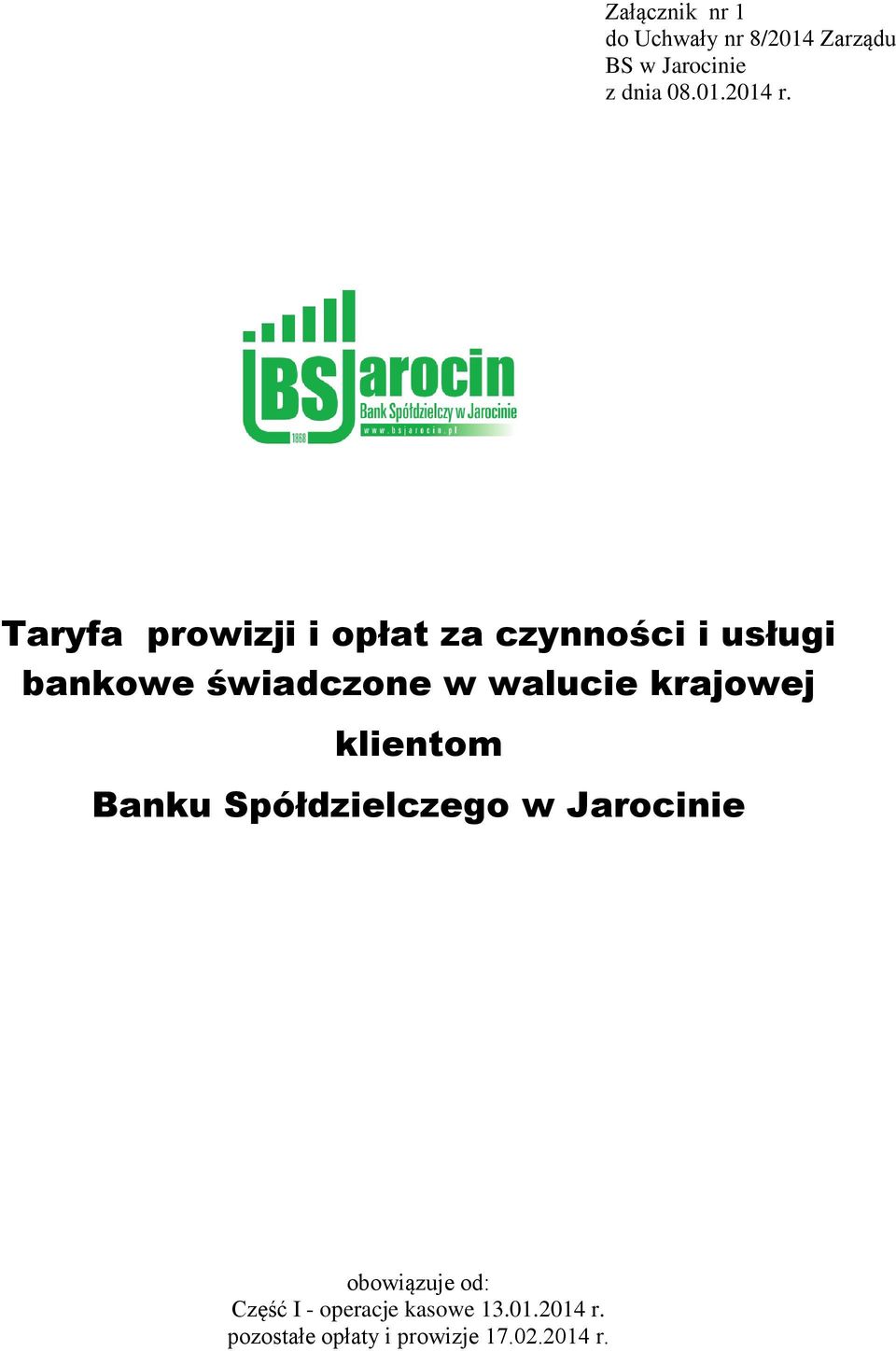 krajowej klientom Banku Spółdzielczego w Jarocinie obowiązuje od: Część I -