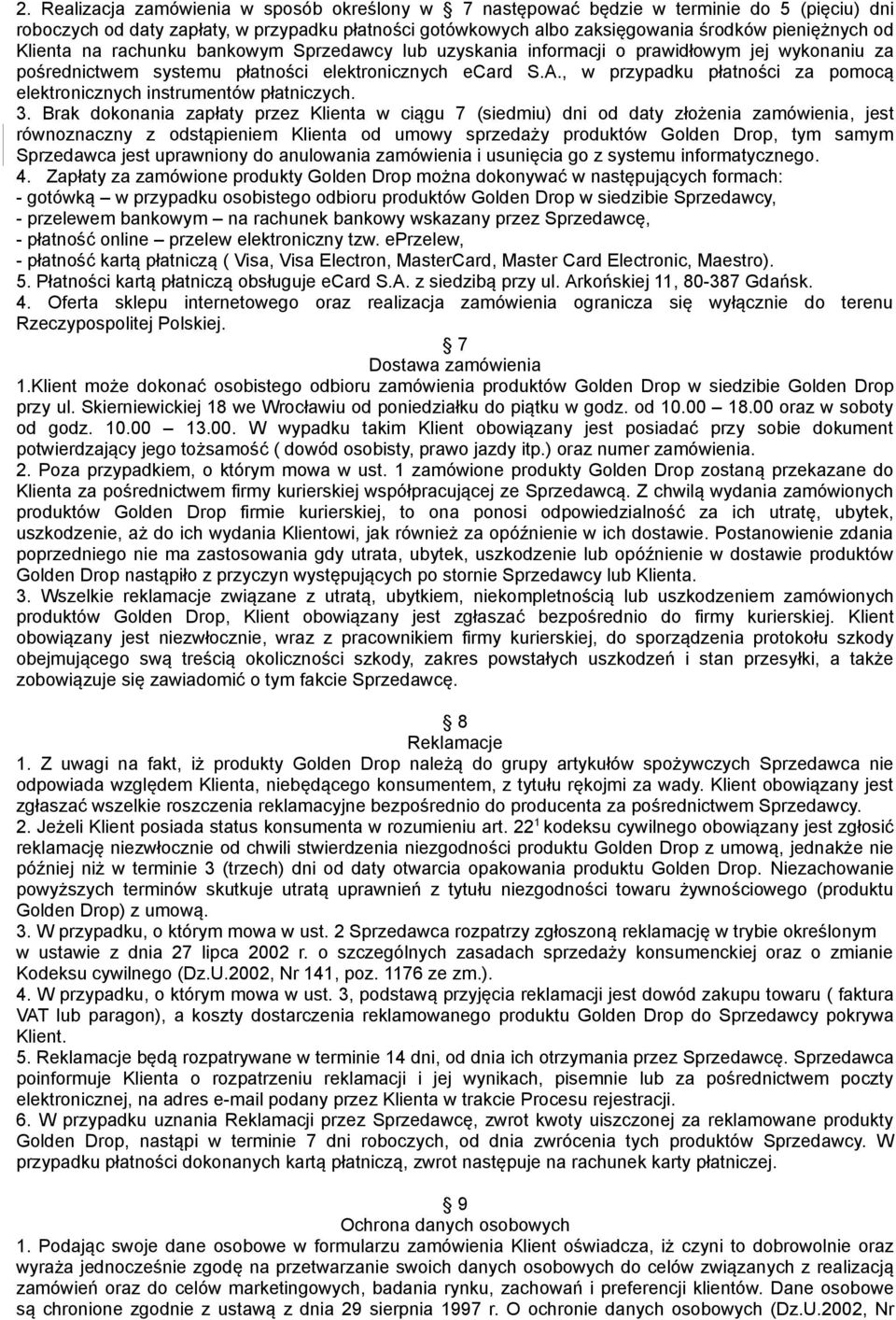 , w przypadku płatności za pomocą elektronicznych instrumentów płatniczych. 3.