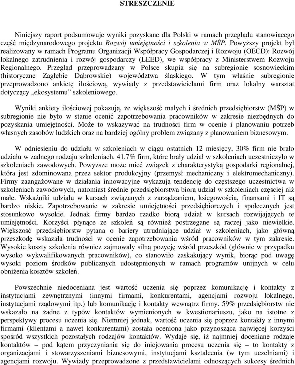 Rozwoju Regionalnego. Przegląd przeprowadzany w Polsce skupia się na subregionie sosnowieckim (historyczne Zagłębie Dąbrowskie) województwa śląskiego.