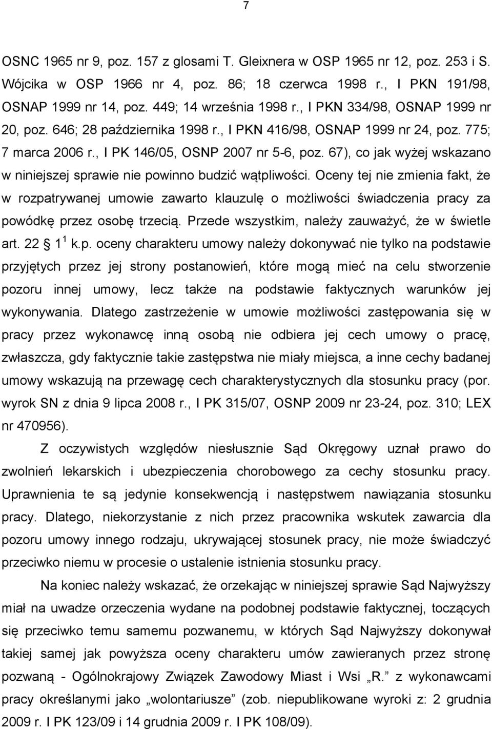 67), co jak wyżej wskazano w niniejszej sprawie nie powinno budzić wątpliwości.