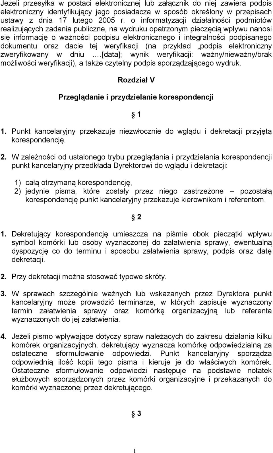 dokumentu oraz dacie tej weryfikacji (na przykład podpis elektroniczny zweryfikowany w dniu.