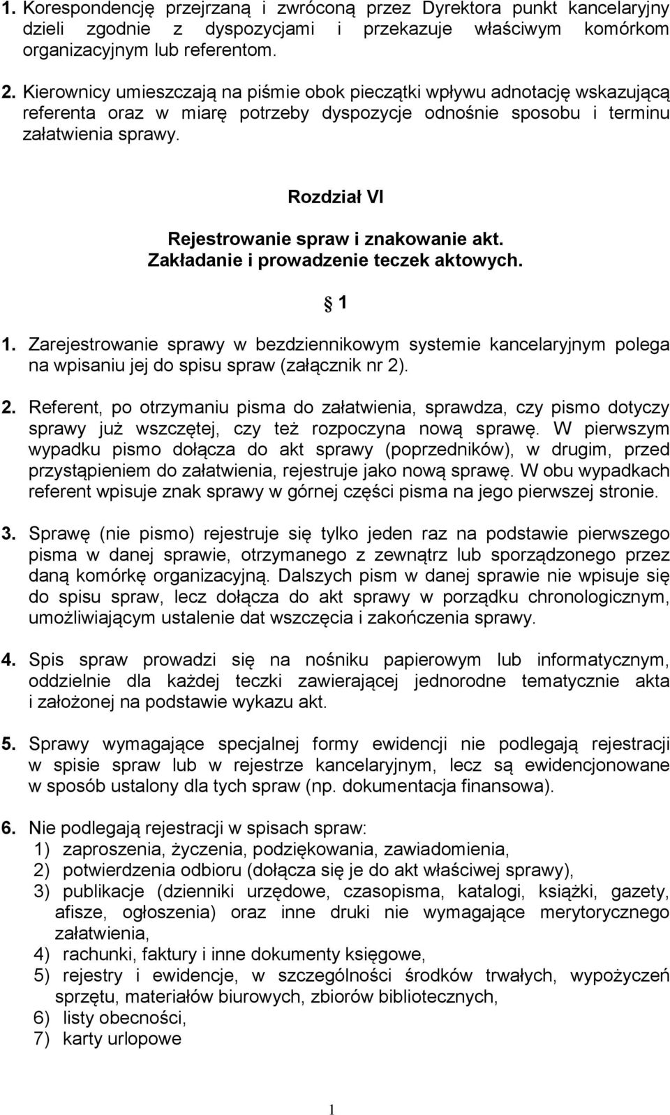 Rozdział VI Rejestrowanie spraw i znakowanie akt. Zakładanie i prowadzenie teczek aktowych. 1.