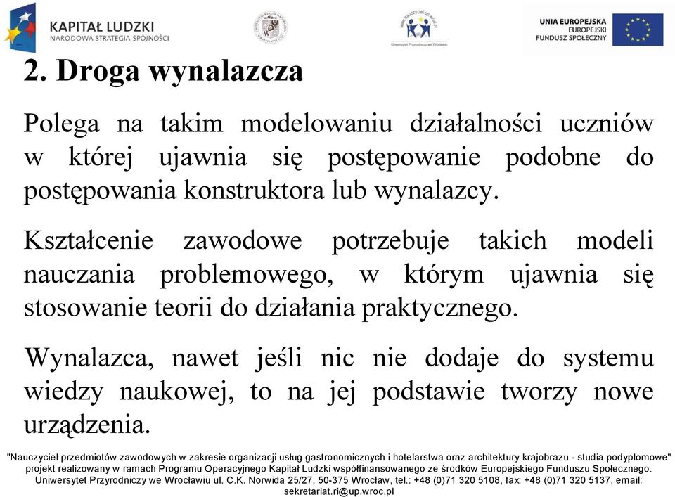 Kształcenie zawodowe potrzebuje takich modeli nauczania problemowego, w którym ujawnia się