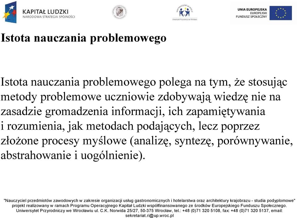 informacji, ich zapamiętywania i rozumienia, jak metodach podających, lecz poprzez