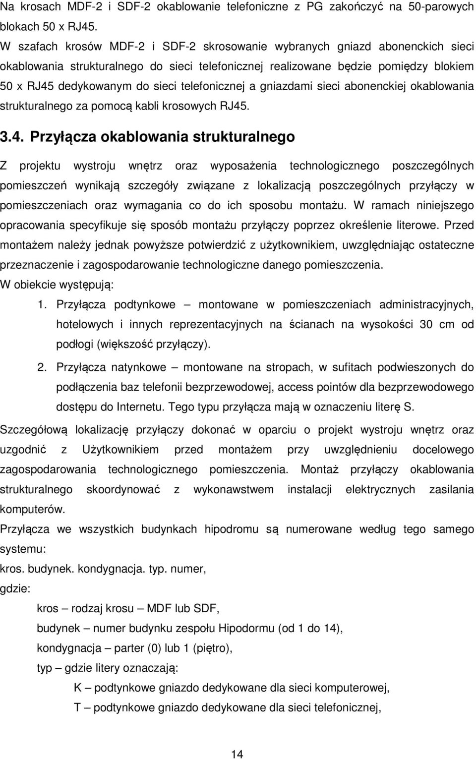 telefonicznej a gniazdami sieci abonenckiej okablowania strukturalnego za pomocą kabli krosowych RJ45