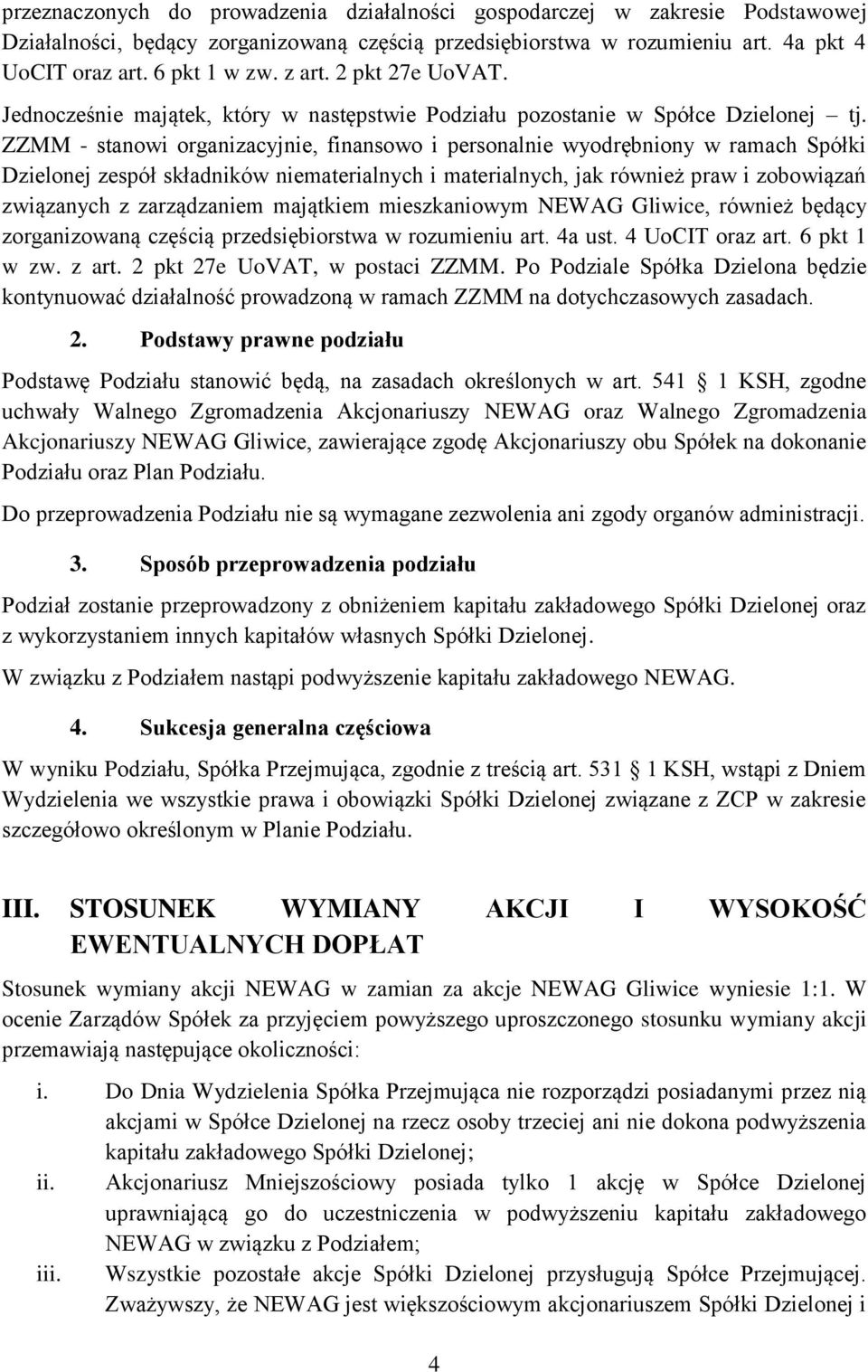 ZZMM - stanowi organizacyjnie, finansowo i personalnie wyodrębniony w ramach Spółki Dzielonej zespół składników niematerialnych i materialnych, jak również praw i zobowiązań związanych z zarządzaniem