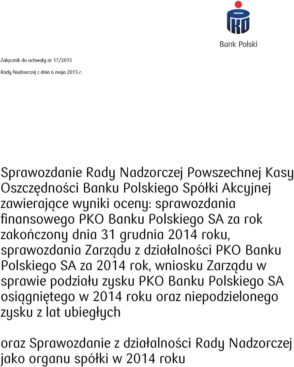 PKO Banku Polskiego SA za rok zakończony dnia 31 grudnia 2014 roku, sprawozdania Zarządu z działalności PKO Banku Polskiego SA za