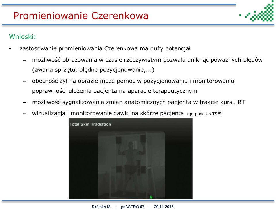 ..) obecność żył na obrazie może pomóc w pozycjonowaniu i monitorowaniu poprawności ułożenia pacjenta na aparacie