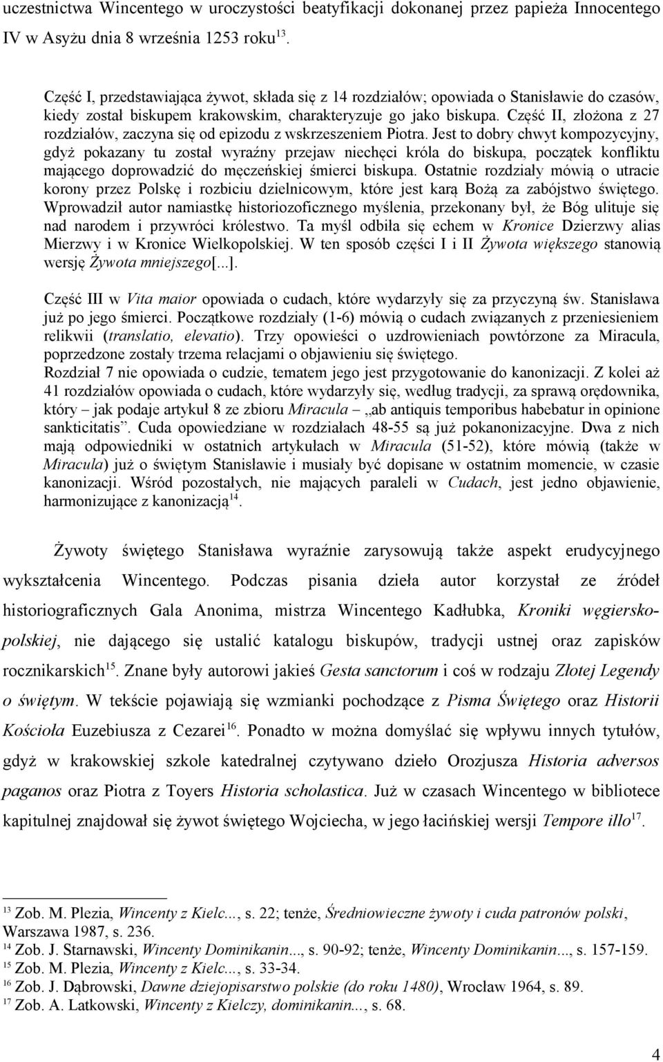 Część II, złożona z 27 rozdziałów, zaczyna się od epizodu z wskrzeszeniem Piotra.