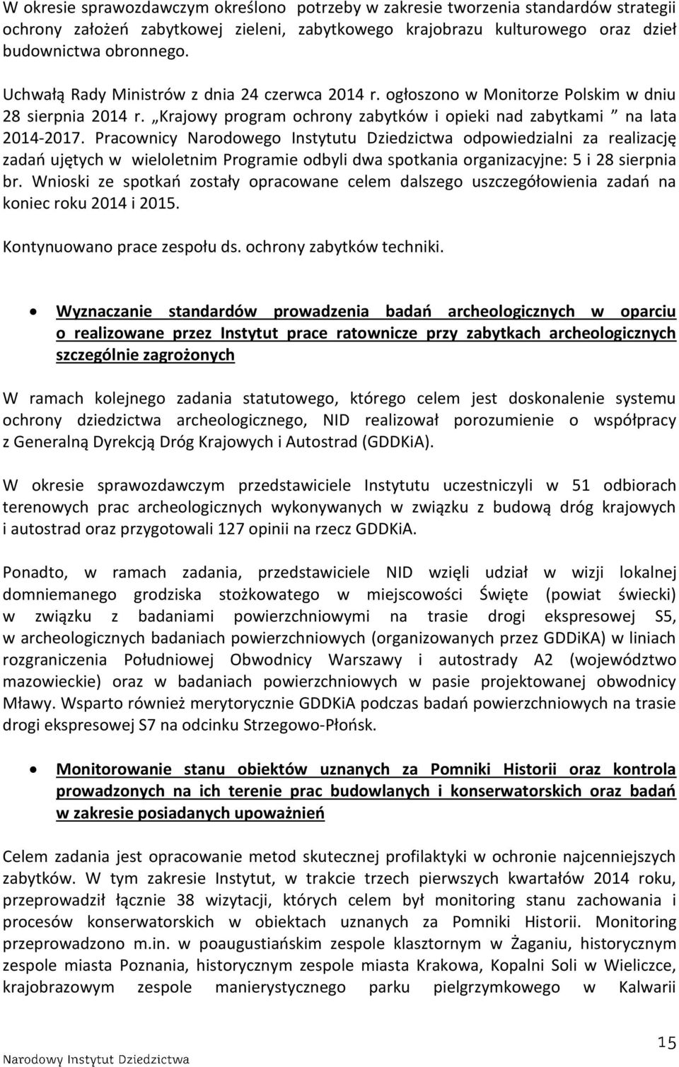 Pracownicy Narodowego Instytutu Dziedzictwa odpowiedzialni za realizację zadań ujętych w wieloletnim Programie odbyli dwa spotkania organizacyjne: 5 i 28 sierpnia br.