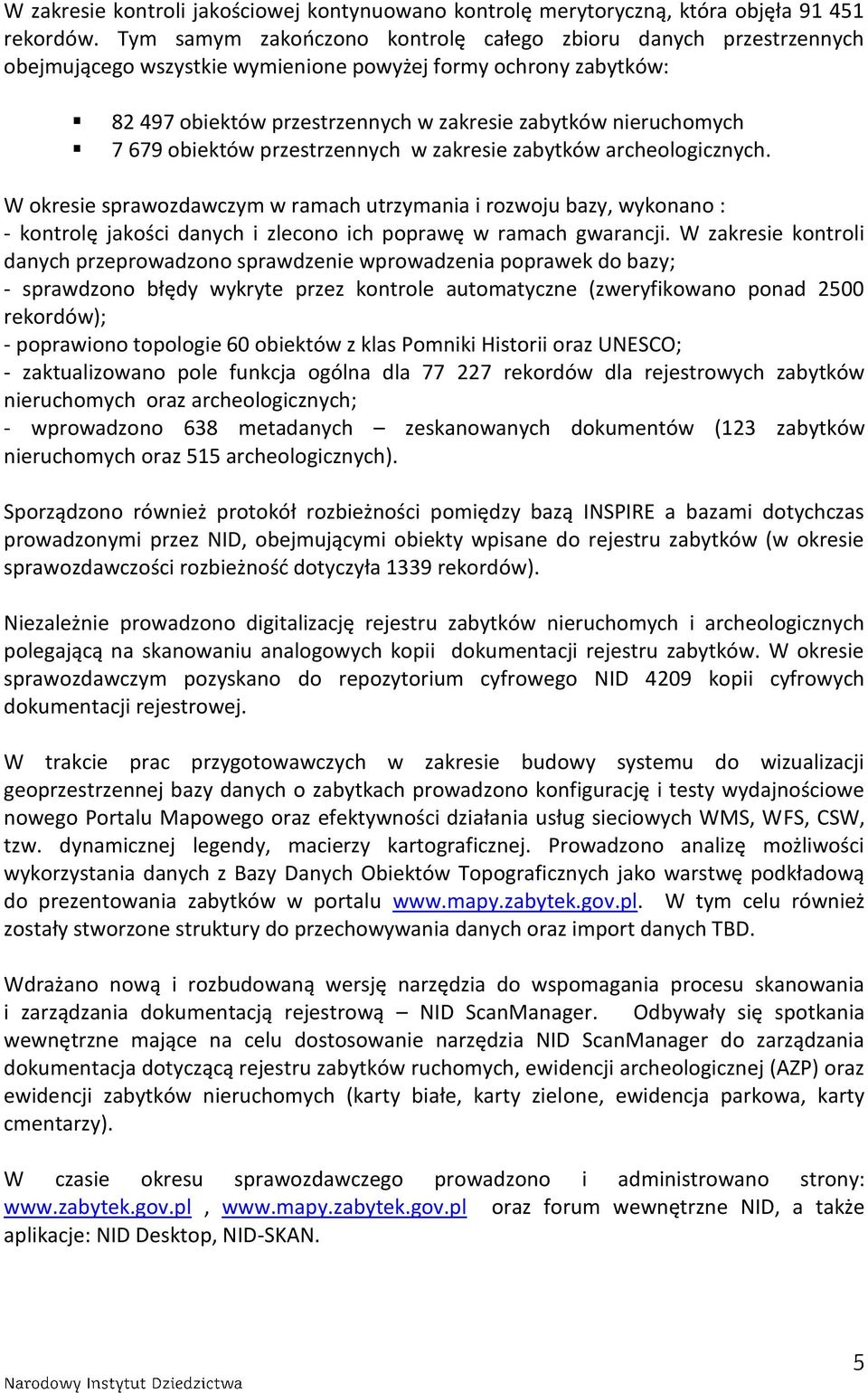 679 obiektów przestrzennych w zakresie zabytków archeologicznych.