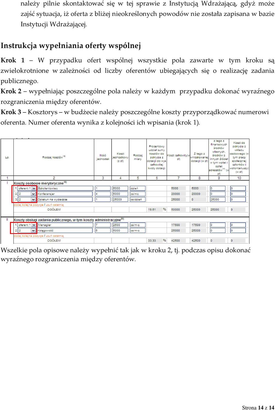 publicznego. Krok 2 wypełniając poszczególne pola należy w każdym przypadku dokonać wyraźnego rozgraniczenia między oferentów.