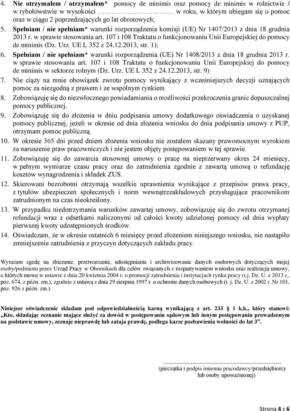107 i 108 Traktatu o funkcjonowaniu Unii Europejskiej do pomocy de minimis (Dz. Urz. UE L 352 z 24.12.2013, str. 1); 6.