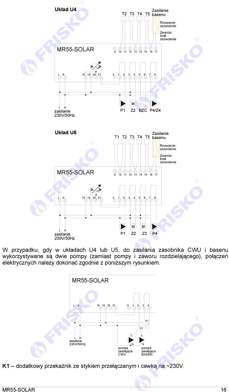 przypadku, gdy w układach U4 lub U5, do zasilania zasobnika CWU i basenu wykorzystywane są dwie pompy (zamiast pompy i zaworu rozdzielającego), połączeń elektrycznych należy dokonać zgodnie z