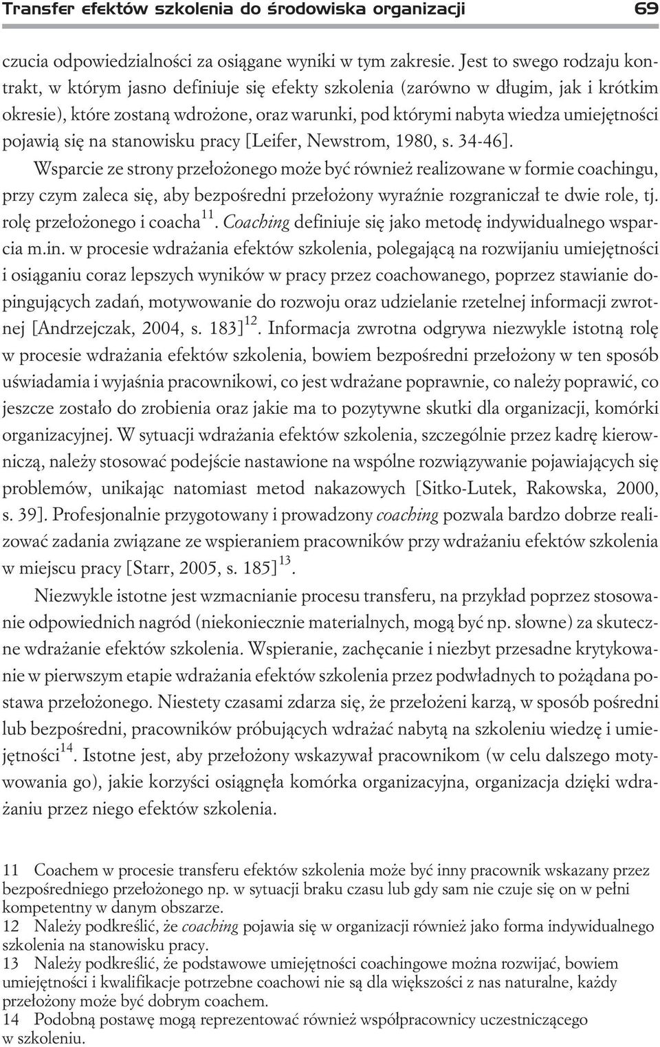 pojawi¹ siê na stanowisku pracy [Leifer, Newstrom, 1980, s. 34-46].