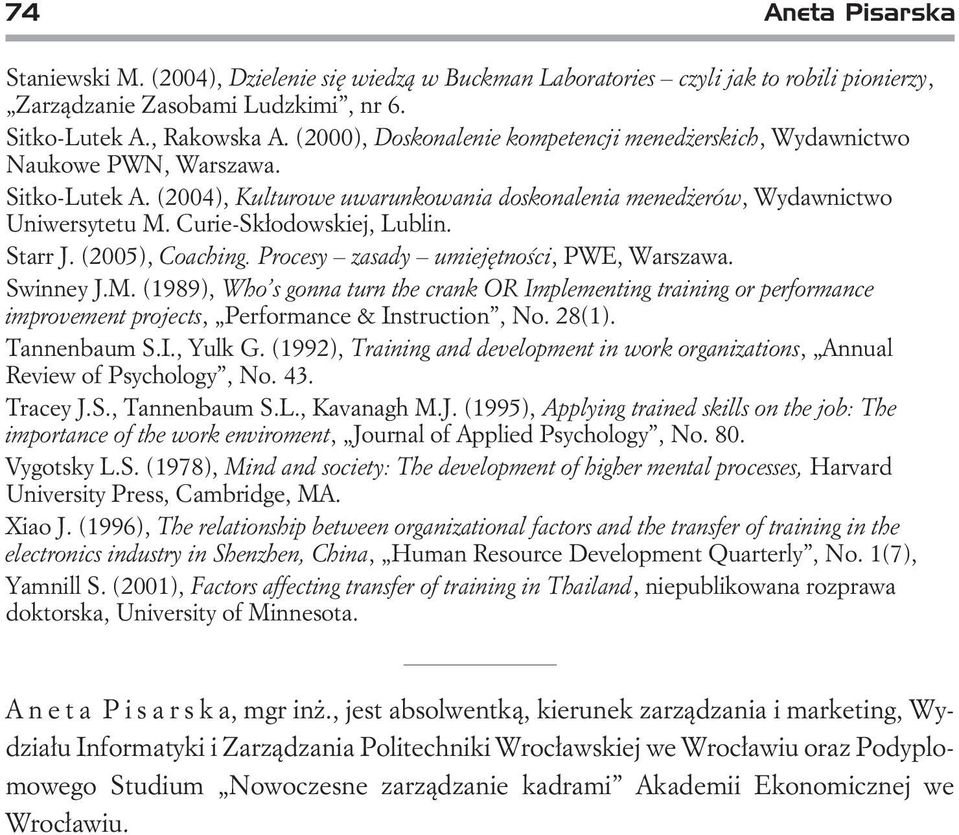 Curie-Sk³odowskiej, Lublin. Starr J. (2005), Coaching. Procesy zasady umiejêtnoœci, PWE, Warszawa. Swinney J.M.