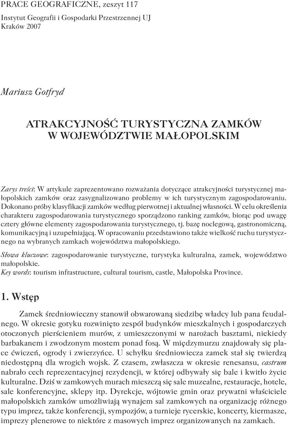 Dokonano próby klasyfikacji zamków według pierwotnej i aktualnej własności.