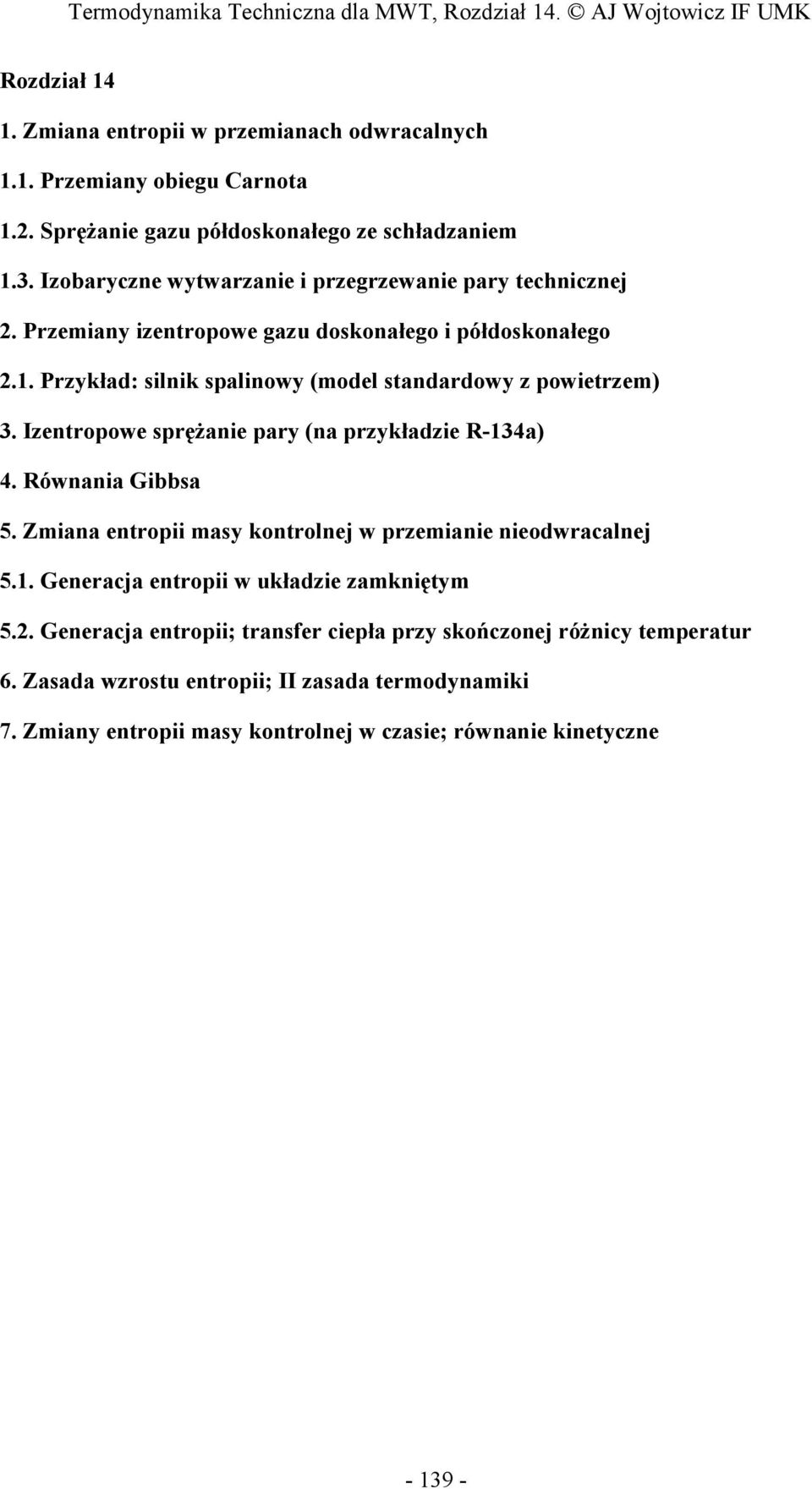 . rzykład: slnk spalnowy (model standardowy z powetrzem) 3. Izentropowe spręŝane pary (na przykładze R-34a) 4. Równana Gbbsa 5.