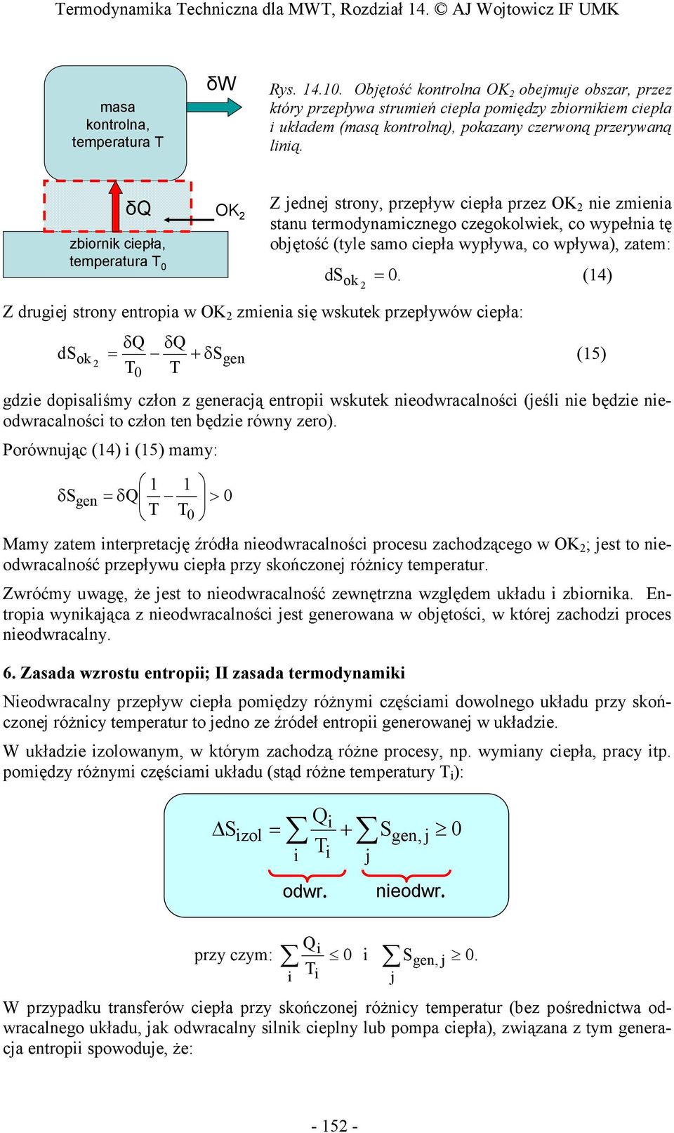 (4) Z drugej strony entropa w OK zmena sę wskutek przepływów cepła: ds δ ok + Sgen (5) gdze dopsalśmy człon z generacją entrop wskutek neodwracalnośc (jeśl ne będze neodwracalnośc to człon ten będze