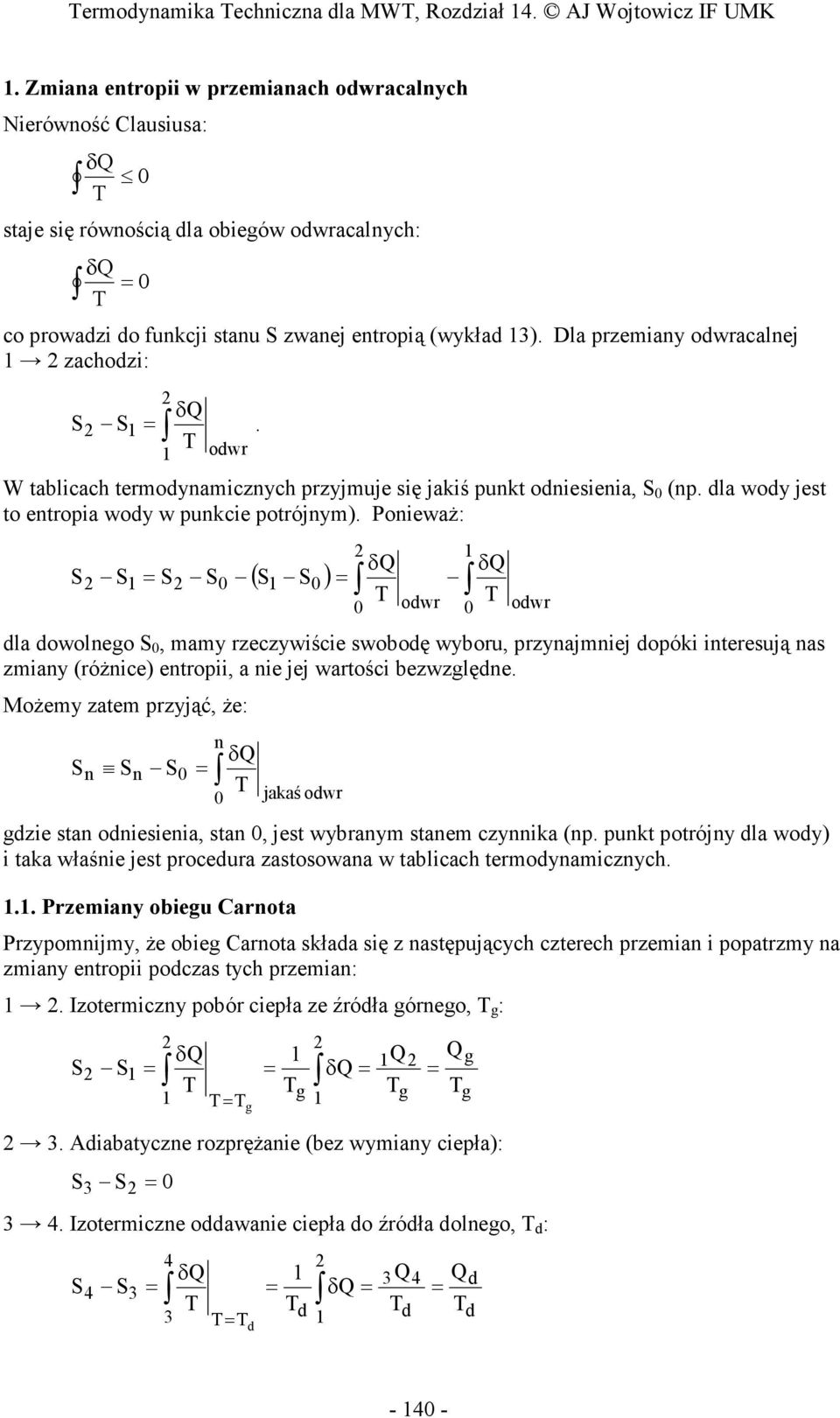 odwr W tablcach termodynamcznych przyjmuje sę jakś punkt odnesena, S (np. dla wody jest to entropa wody w punkce potrójnym).