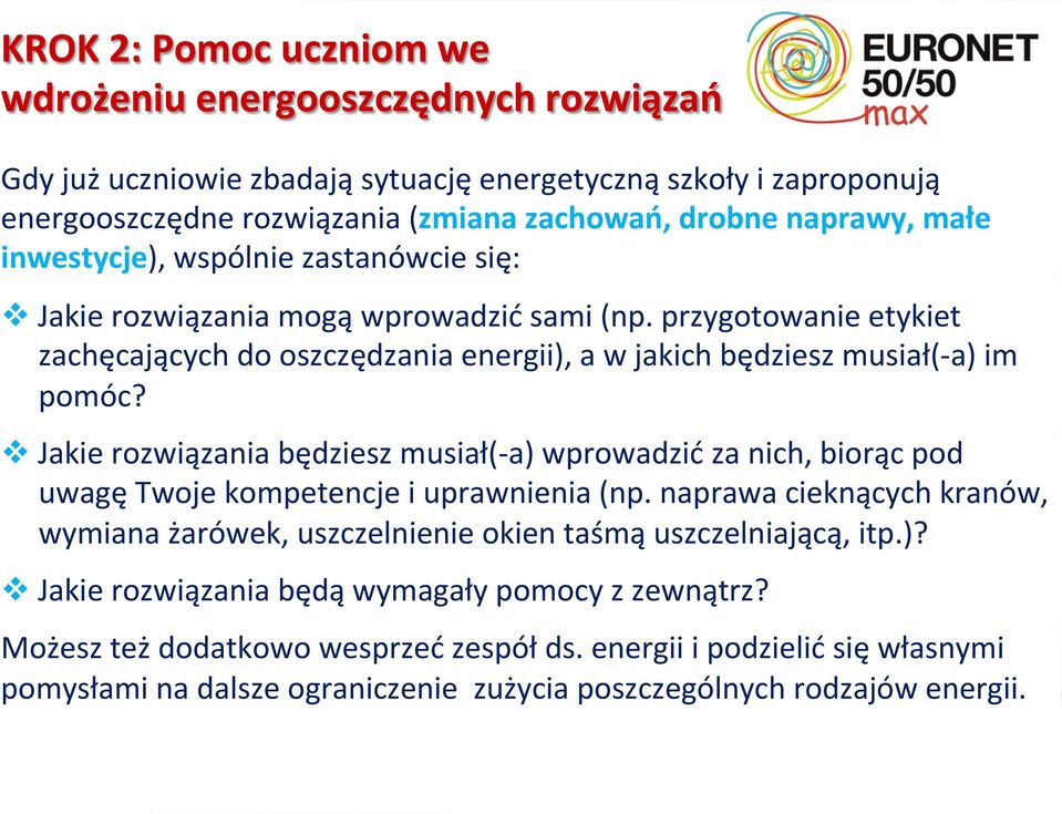 v Jakie rozwiązania będziesz musiał(- a) wprowadzić za nich, biorąc pod uwagę Twoje kompetencje i uprawnienia (np.