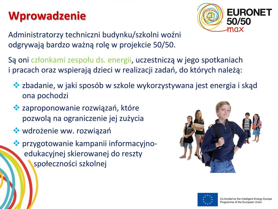 energii, uczestniczą w jego spotkaniach i pracach oraz wspierają dzieci w realizacji zadań, do których należą: v zbadanie, w jaki