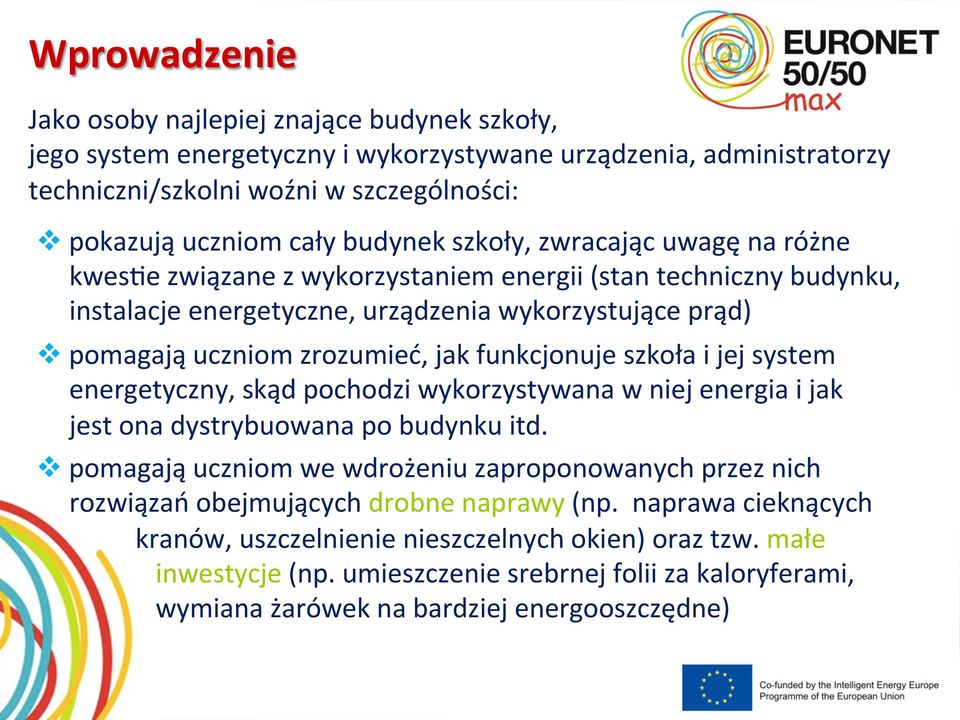 funkcjonuje szkoła i jej system energetyczny, skąd pochodzi wykorzystywana w niej energia i jak jest ona dystrybuowana po budynku itd.