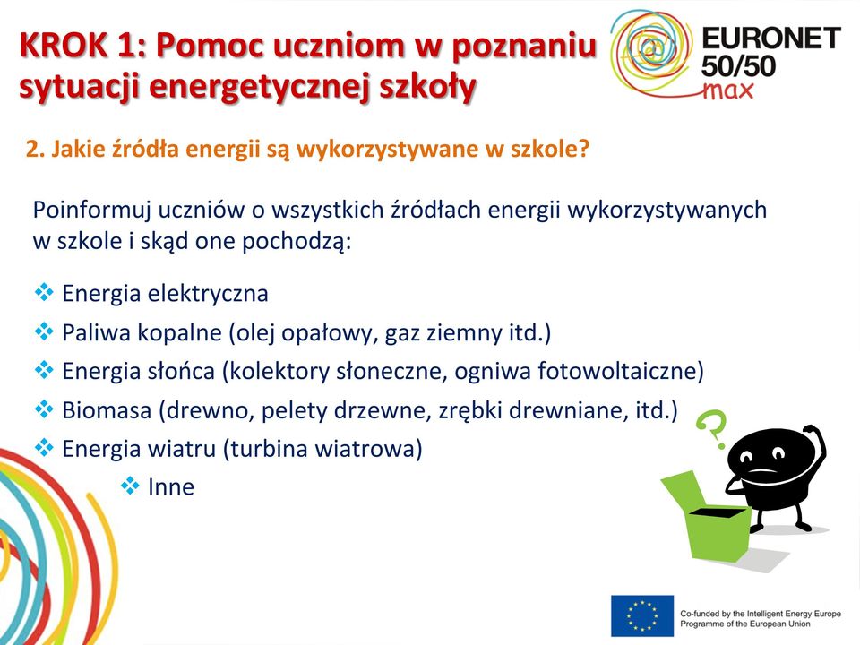 Poinformuj uczniów o wszystkich źródłach energii wykorzystywanych w szkole i skąd one pochodzą: v Energia