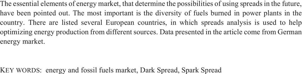 There are listed several European countries, in which spreads analysis is used to help optimizing energy production from