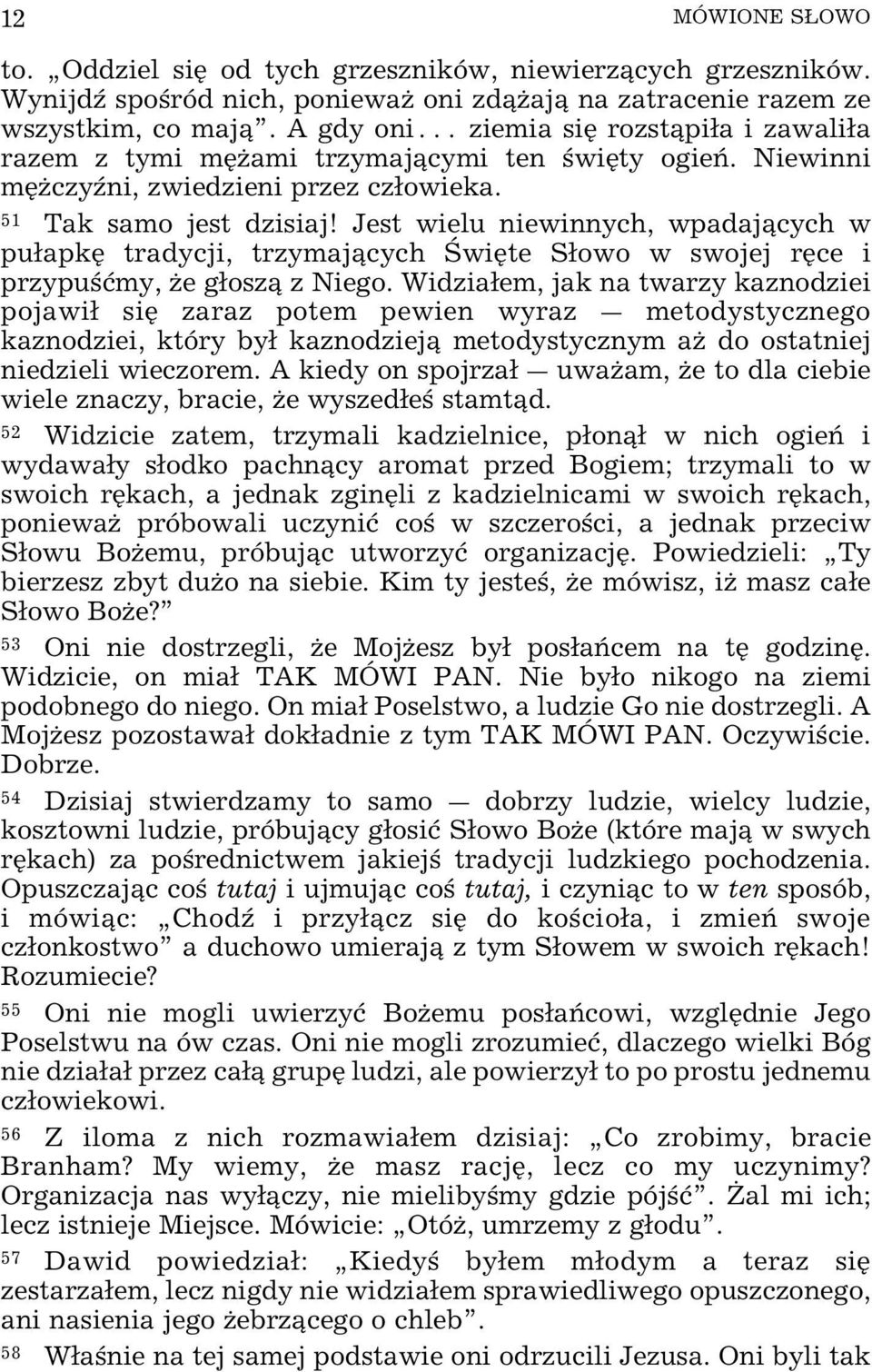 Jest wielu niewinnych, wpadaj cych w puapkÿ tradycji, trzymaj cych šwiÿte Sowo w swojej rÿce i przypu ømy, Œe gosz z Niego.