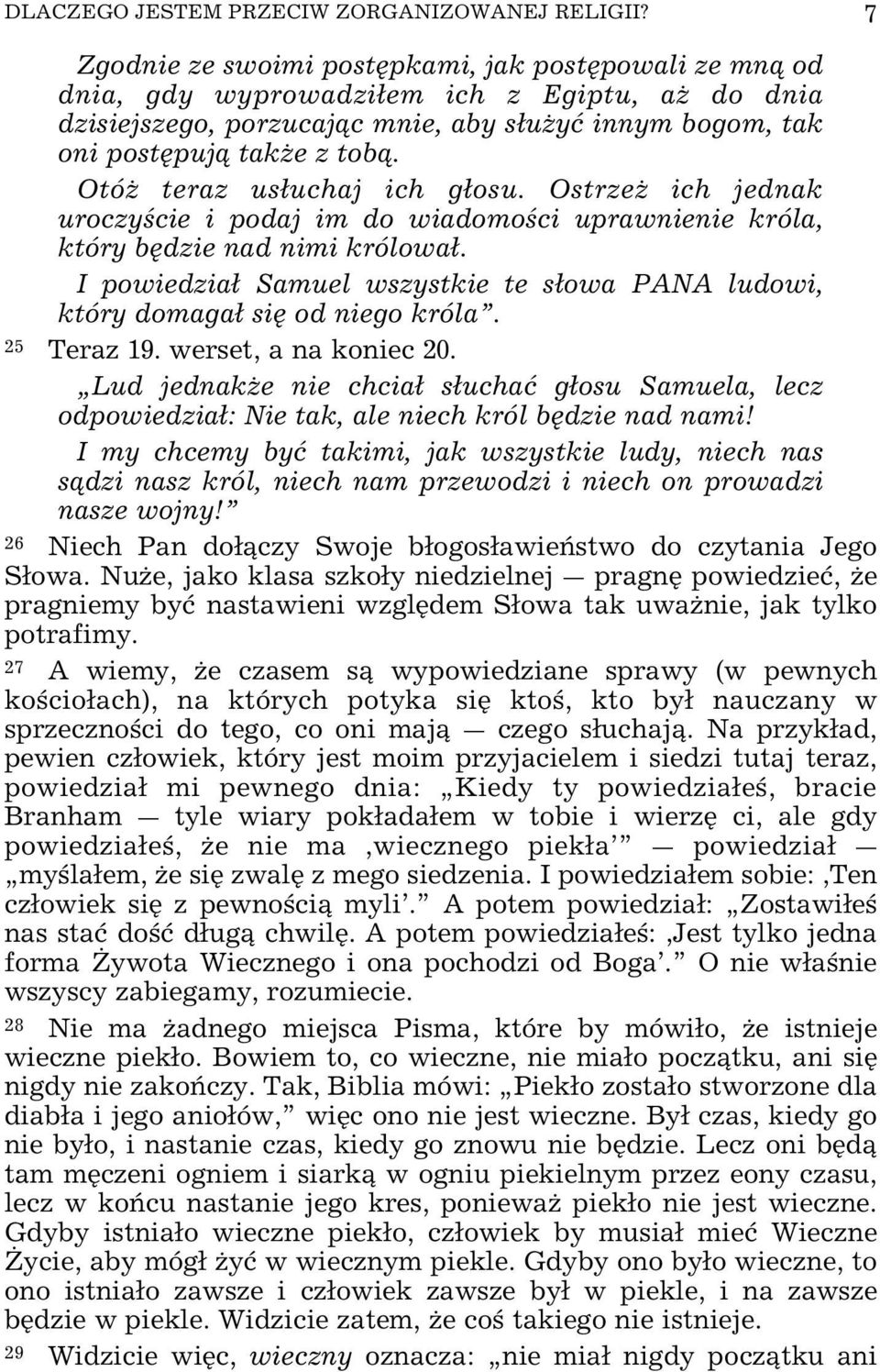 OtóŒ teraz usuchaj ich gosu. OstrzeŒ ich jednak uroczy cie i podaj im do wiadomo ci uprawnienie króla, który bÿdzie nad nimi królowa.