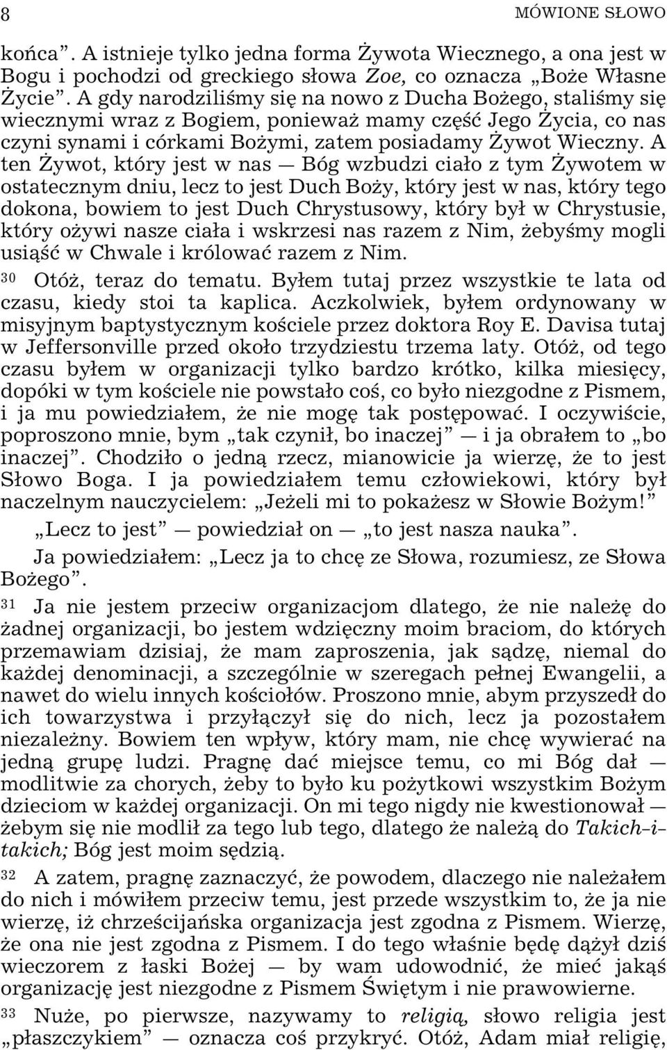 A ten ywot, który jest w nas _ Bóg wzbudzi ciao z tym ywotem w ostatecznym dniu, lecz to jest Duch BoŒy, który jest w nas, który tego dokona, bowiem to jest Duch Chrystusowy, który by w Chrystusie,