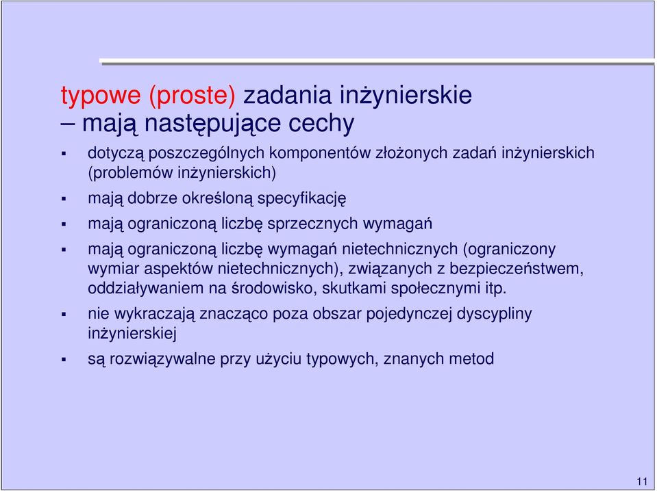 wymagań nietechnicznych (ograniczony wymiar aspektów nietechnicznych), związanych z bezpieczeństwem, oddziaływaniem na środowisko,