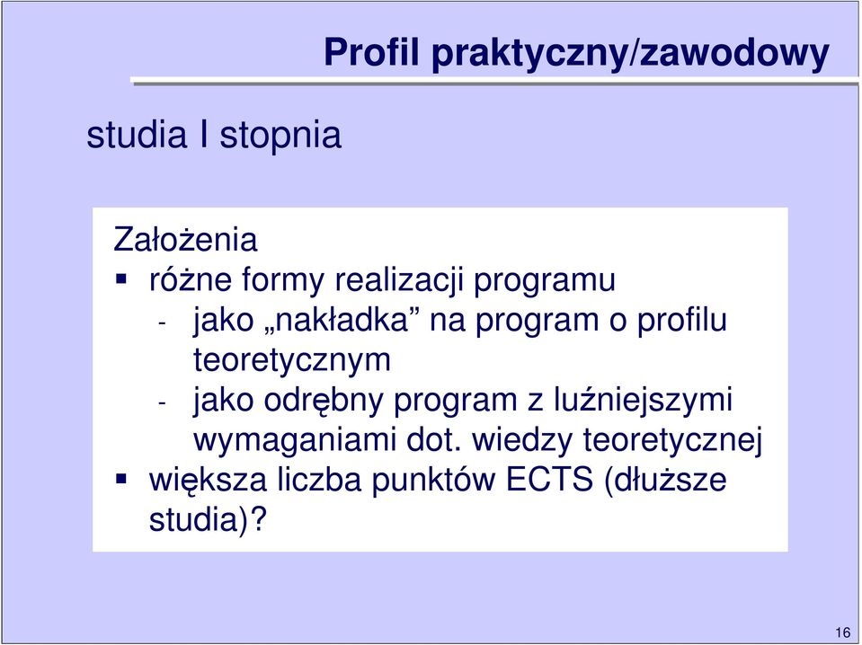 teoretycznym - jako odrębny program z luźniejszymi wymaganiami