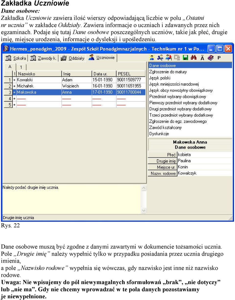 Podaje się tutaj Dane osobowe poszczególnych uczniów, takie jak płeć, drugie imię, miejsce urodzenia, informacje o dysleksji i upośledzeniu. Rys.