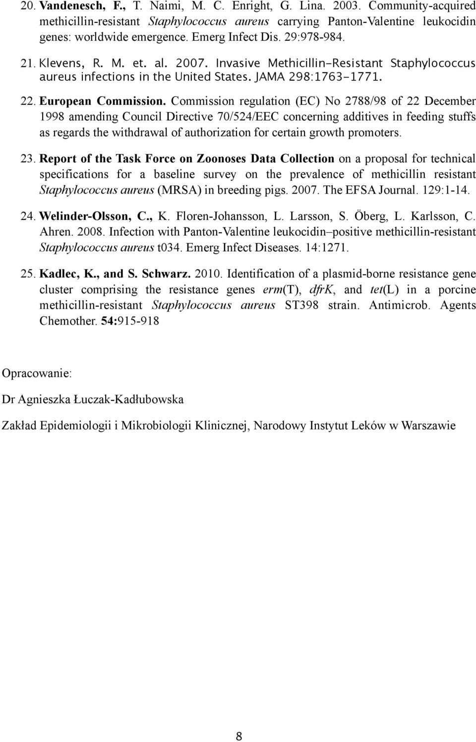 Commission regulation (EC) No 2788/98 of 22 December 1998 amending Council Directive 70/524/EEC concerning additives in feeding stuffs as regards the withdrawal of authorization for certain growth