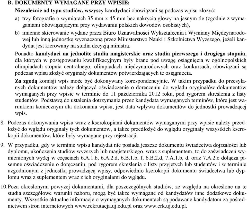 wyznaczoną przez Ministerstwo Nauki i Szkolnictwa Wyższego, jeżeli kandydat jest kierowany na studia decyzją ministra.