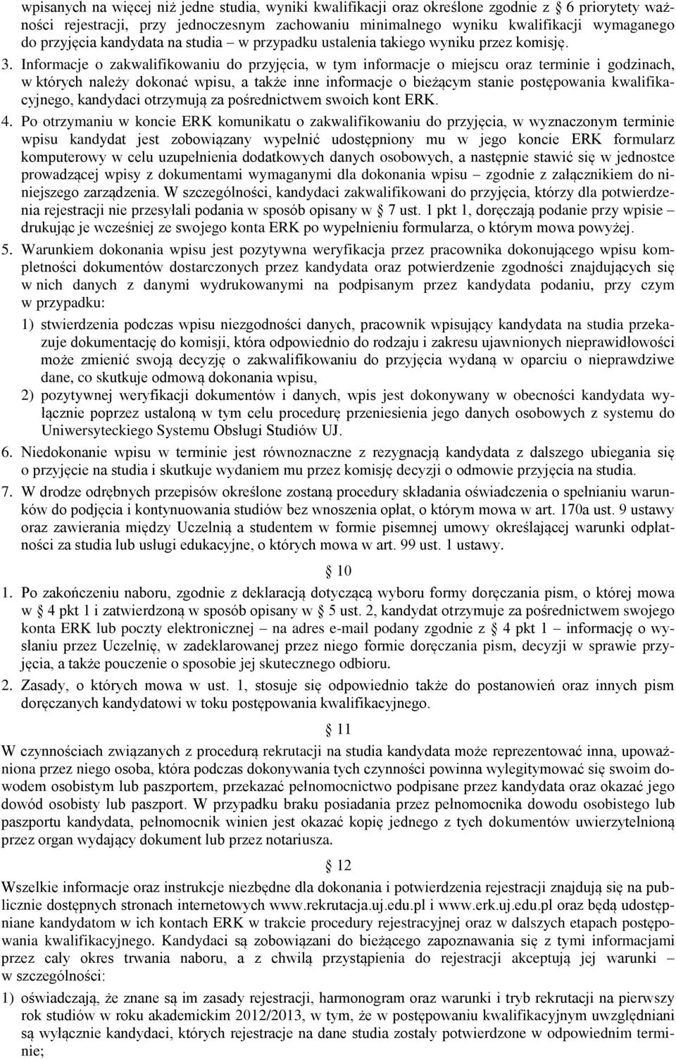 Informacje o zakwalifikowaniu do przyjęcia, w tym informacje o miejscu oraz terminie i godzinach, w których należy dokonać wpisu, a także inne informacje o bieżącym stanie postępowania