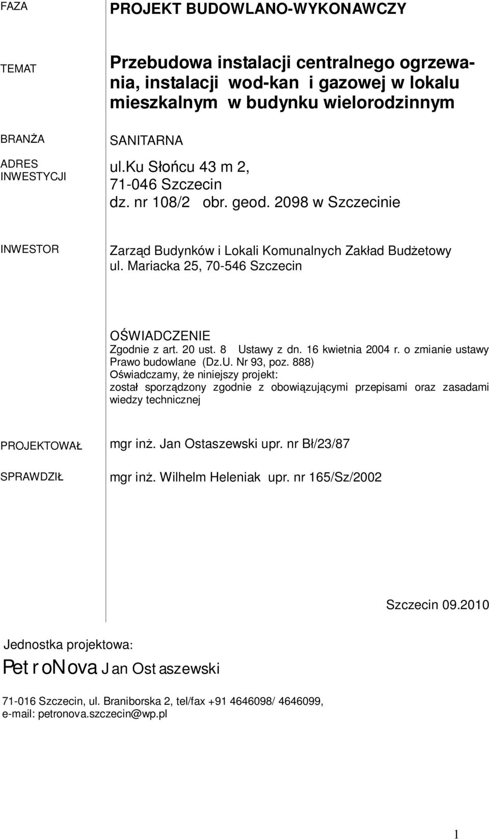 20 ust. 8 Ustawy z dn. 16 kwietnia 2004 r. o zmianie ustawy Prawo budowlane (Dz.U. Nr 93, poz.