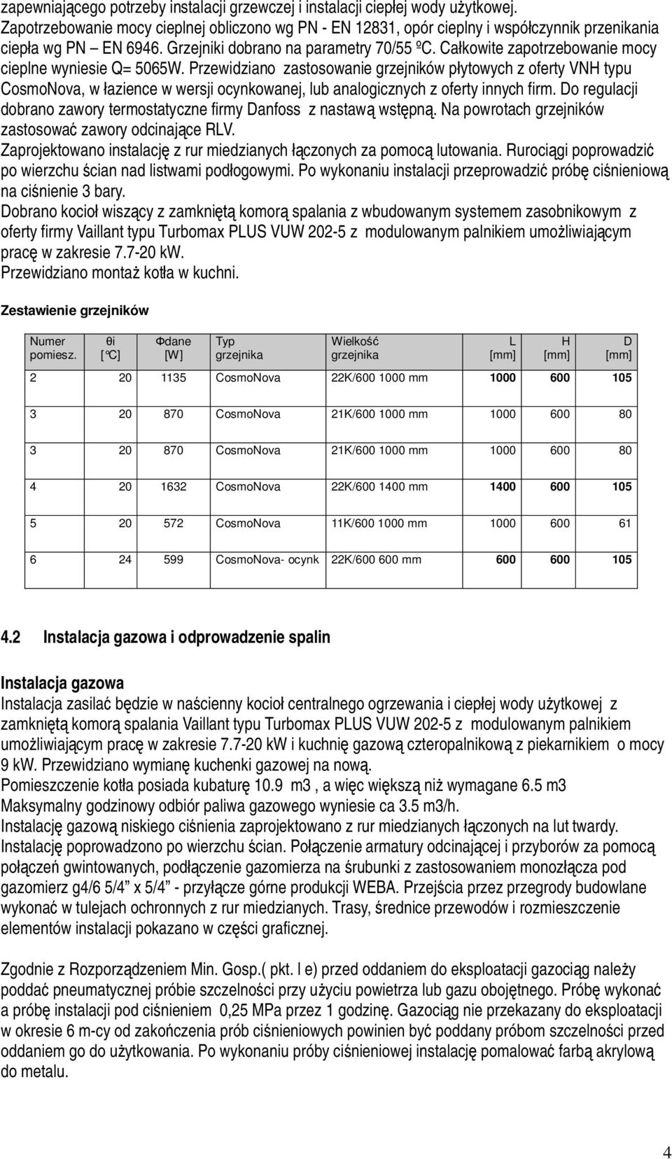 Ca kowite zapotrzebowanie mocy cieplne wyniesie Q= 5065W.