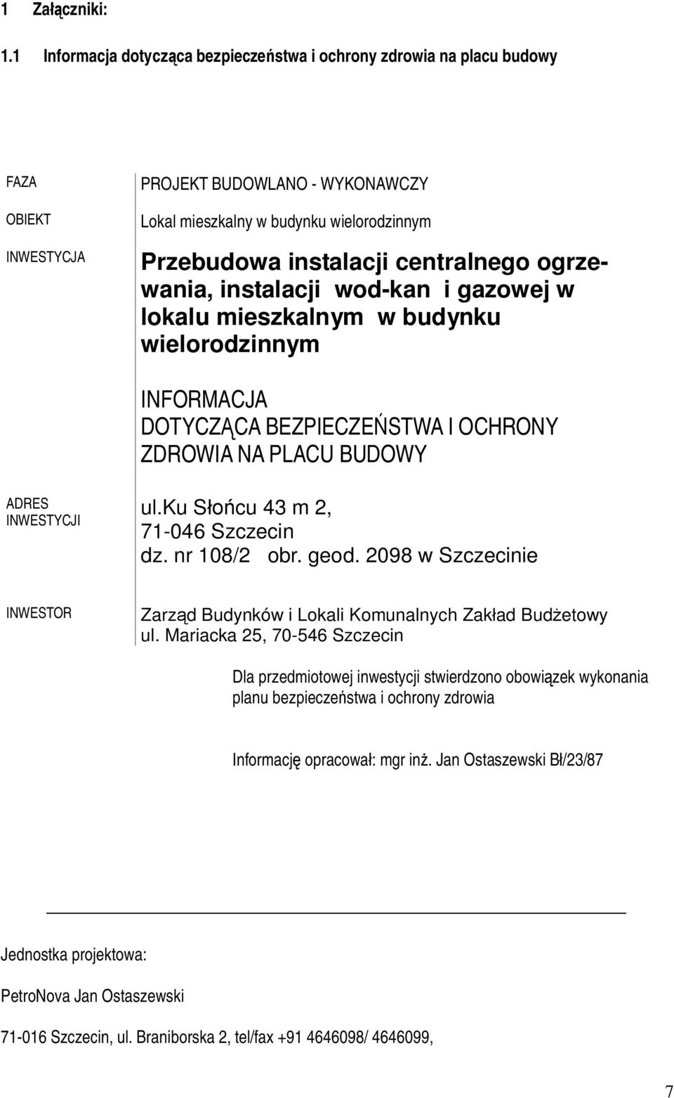 centralnego ogrzewania, instalacji wod-kan i gazowej w lokalu mieszkalnym w budynku wielorodzinnym INFORMACJA DOTYCZ CA BEZPIECZE STWA I OCHRONY ZDROWIA NA PLACU BUDOWY ADRES INWESTYCJI ul.