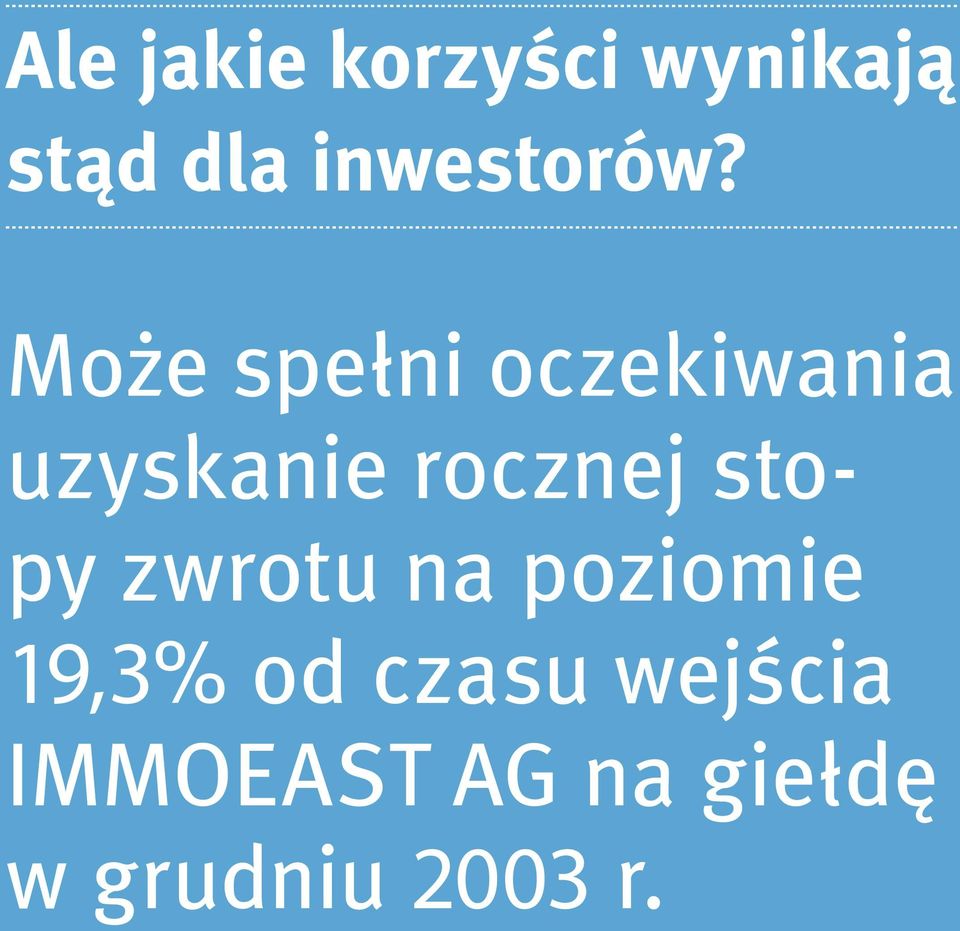 Może spełni oczekiwania uzyskanie rocznej