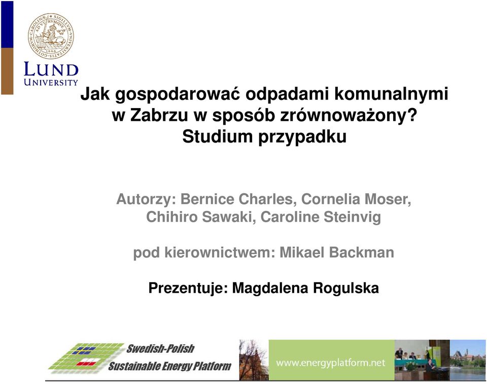 Studium przypadku Autorzy: Bernice Charles, Cornelia