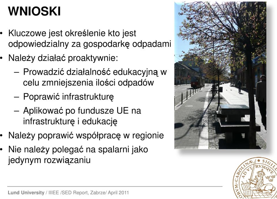 odpadów Poprawić infrastrukturę Aplikować po fundusze UE na infrastrukturę i edukację