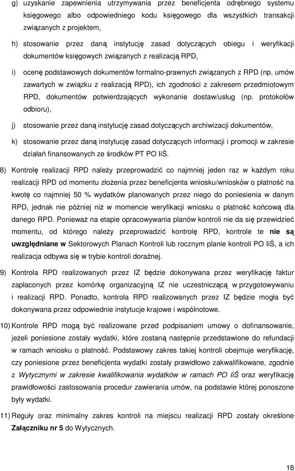 umów zawartych w związku z realizacją RPD), ich zgodności z zakresem przedmiotowym RPD, dokumentów potwierdzających wykonanie dostaw/usług (np.