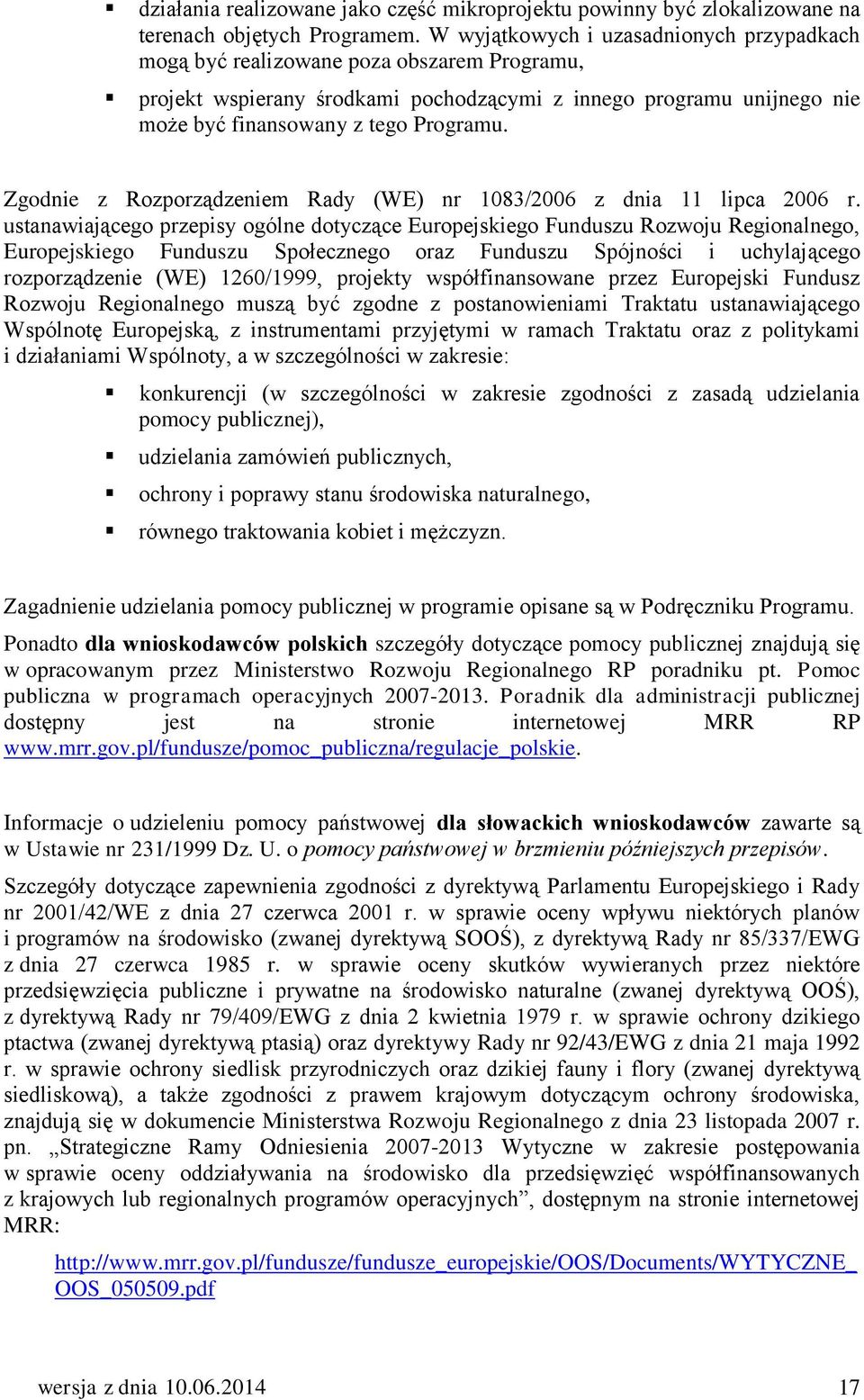 Zgodnie z Rozporządzeniem Rady (WE) nr 1083/2006 z dnia 11 lipca 2006 r.