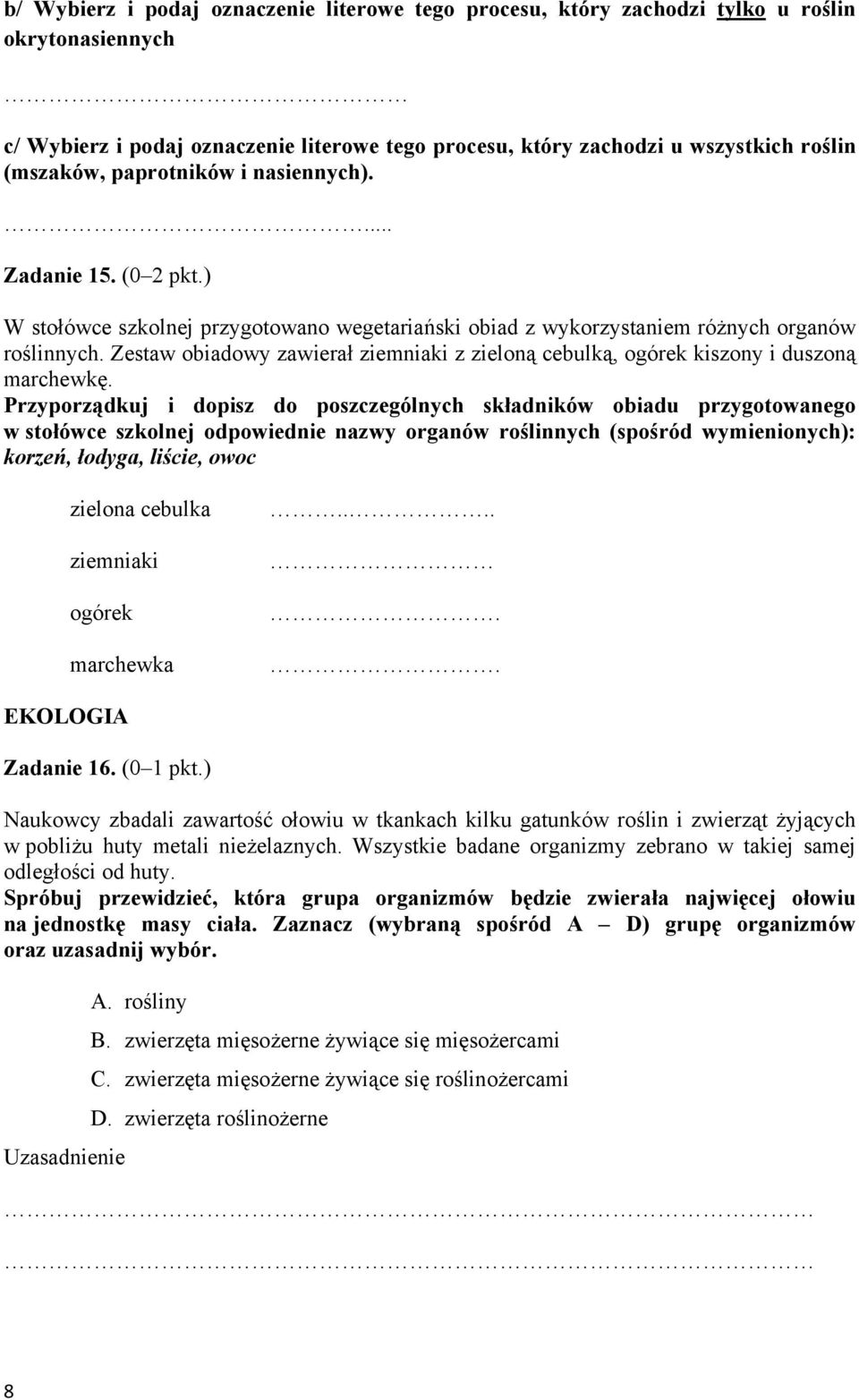 Zestaw obiadowy zawierał ziemniaki z zieloną cebulką, ogórek kiszony i duszoną marchewkę.