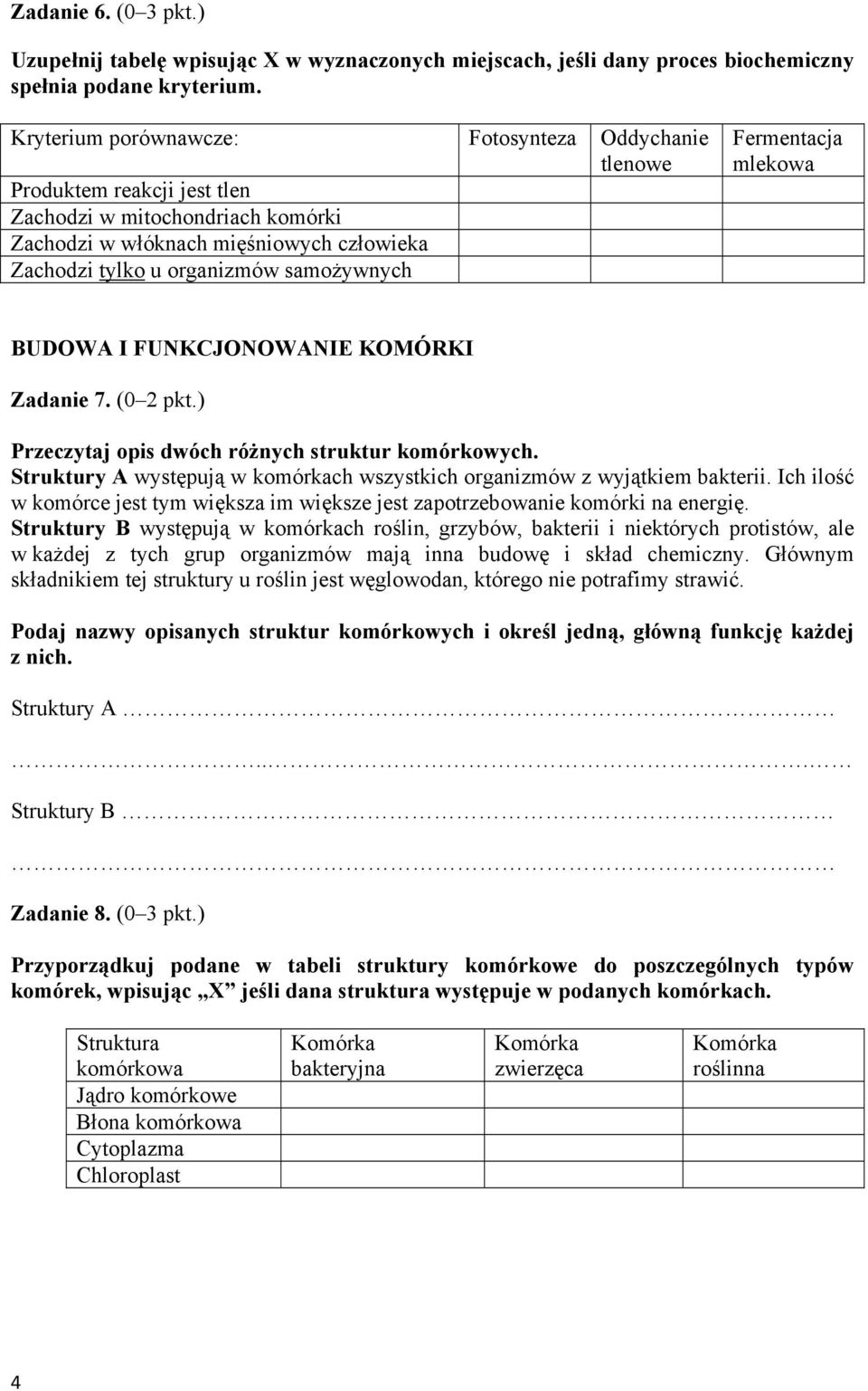 Fermentacja mlekowa BUDOWA I FUNKCJONOWANIE KOMÓRKI Zadanie 7. (0 2 pkt.) Przeczytaj opis dwóch różnych struktur komórkowych.