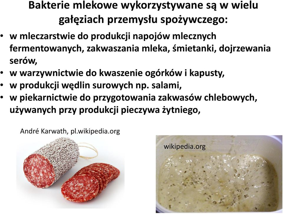 kwaszenie ogórków i kapusty, w produkcji wędlin surowych np.